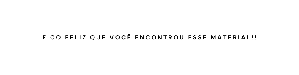 Fico feliz que você encontrou esse material